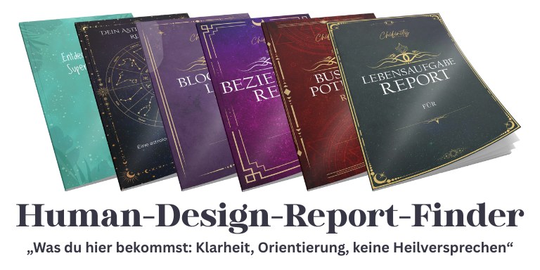 Die sechs Human-Design-Reports. Klarheit, Orientierung, keine Heilversprechen.